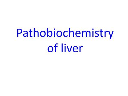 Pathobiochemistry of liver