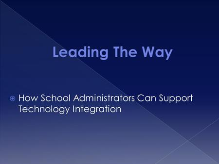  How School Administrators Can Support Technology Integration.