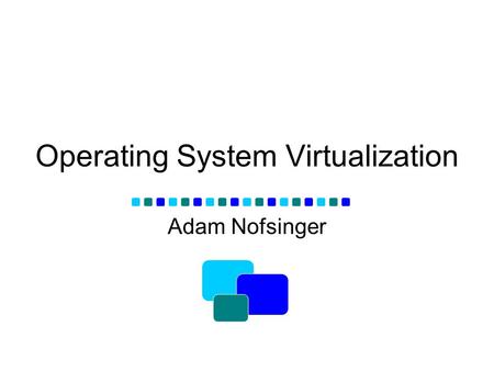 Operating System Virtualization