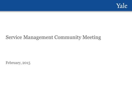 Service Management Community Meeting February, 2015.