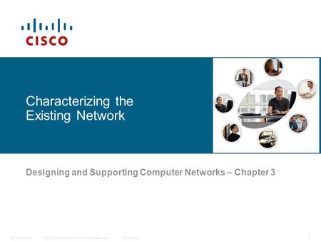 © 2006 Cisco Systems, Inc. All rights reserved.Cisco PublicITE I Chapter 6 1 Characterizing the Existing Network Designing and Supporting Computer Networks.