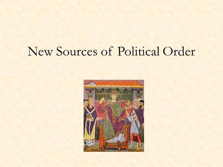 New Sources of Political Order