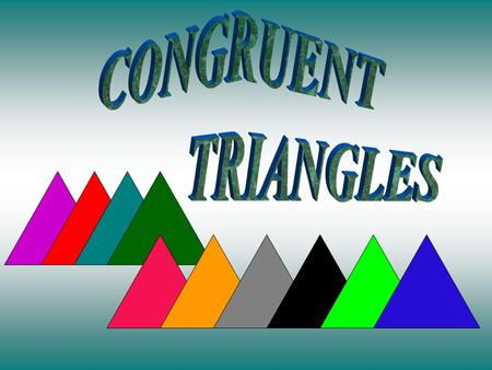 When we talk about congruent triangles, we mean everything about them is congruent (or exactly the same) (or exactly the same) All 3 pairs of corresponding.