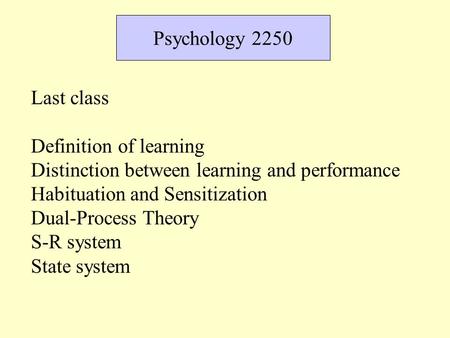Psychology 2250 Last class Definition of learning