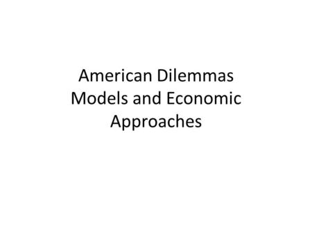 American Dilemmas Models and Economic Approaches.