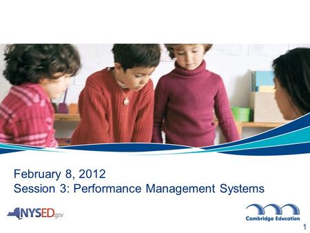 February 8, 2012 Session 3: Performance Management Systems 1.