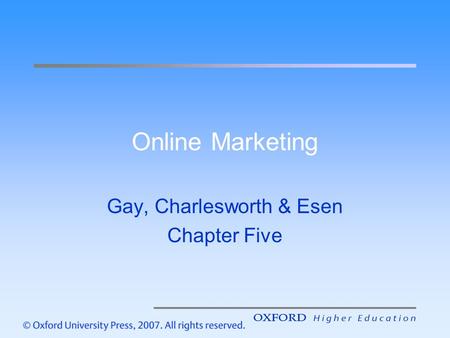 Online Marketing Gay, Charlesworth & Esen Chapter Five.