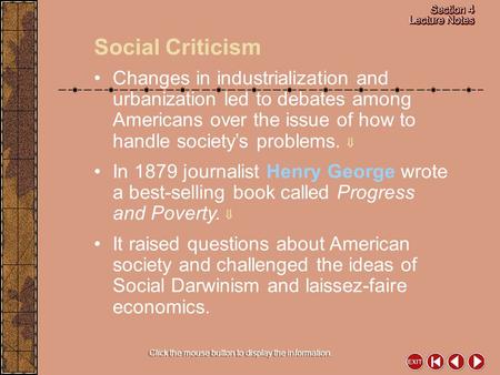 Social Criticism Click the mouse button to display the information. Changes in industrialization and urbanization led to debates among Americans over the.