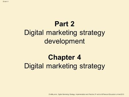 Learning objectives What approaches can be used to create digital marketing strategies? How does digital marketing strategy relate to other strategy development?