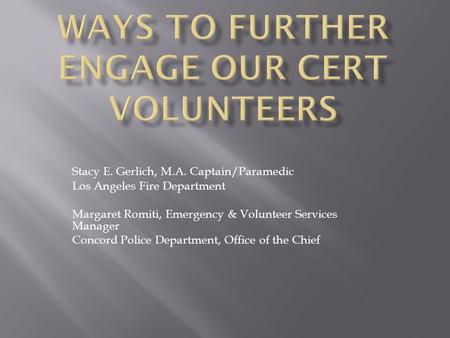WAYS TO FURTHER ENGAGE OUR CERT VOLUNTEERS