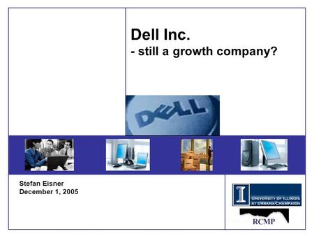 1 Dell Inc. - still a growth company? Stefan Eisner December 1, 2005.