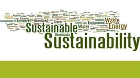 Lesson 1: Defining Sustainability Lesson Objectives: Students will… Define sustainability in their own words using prior knowledge Identify the values.