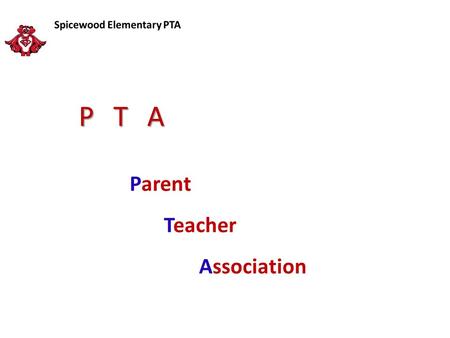 PTA Parent Teacher Association. What does the PTA do? Fundraising Programs Service Events Spirit nights Carnival Bookfair Box Tops Tshirts Donations Dues.