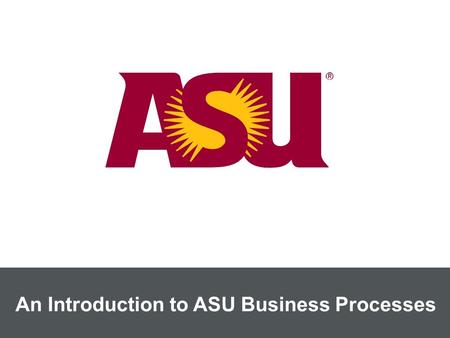 An Introduction to ASU Business Processes. Total Funding Sources $1.96 billion.