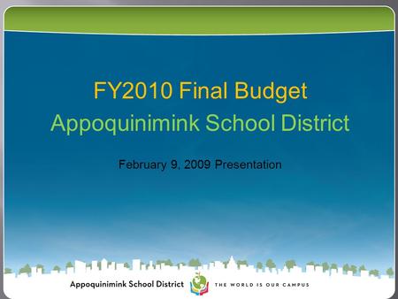 FY2010 Final Budget Appoquinimink School District February 9, 2009 Presentation.