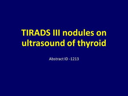 TIRADS III nodules on ultrasound of thyroid