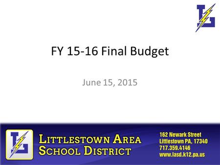 FY 15-16 Final Budget June 15, 2015. LASD – Primary Goals for Budgeting Keep Classrooms Safe No Reduction to Existing Teaching Staff or Program Cuts Keep.