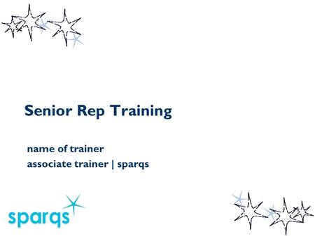 Senior Rep Training name of trainer associate trainer | sparqs.