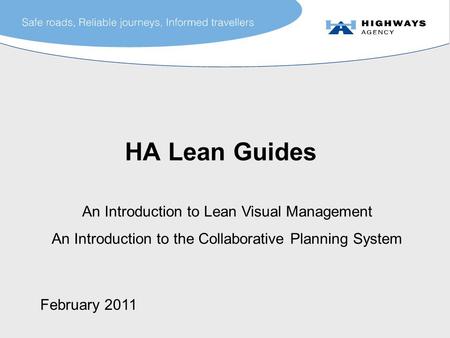 HA Lean Guides An Introduction to Lean Visual Management An Introduction to the Collaborative Planning System February 2011.
