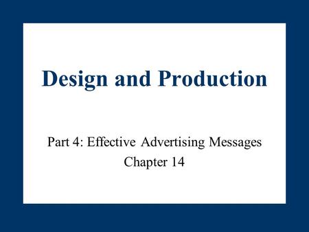 Part 4: Effective Advertising Messages Chapter 14