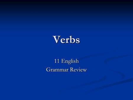 Verbs 11 English Grammar Review. Verbs A verb is a word that shows action, condition, or state of being. A verb is a word that shows action, condition,