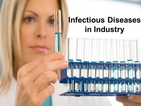 Infectious Diseases in Industry. Nancy V. Rodway MD MS MPH Medical Director, Occupational Services, Ambulatory Centers and Employee Health.