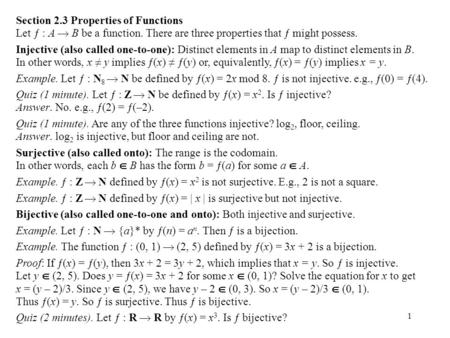 1 Section 2.3 Properties of Functions Let ƒ : A  B be a function. There are three properties that ƒ might possess. Injective (also called one-to-one):