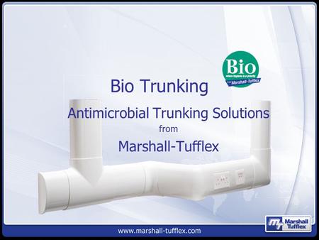 Bio Trunking Antimicrobial Trunking Solutions from Marshall-Tufflex.