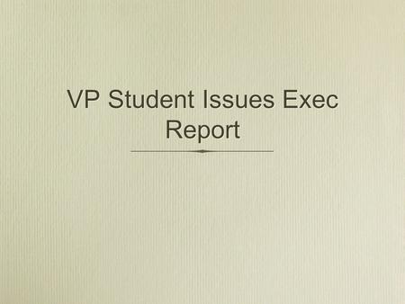 VP Student Issues Exec Report. Mental Health Awareness Week Art Therapist in Cafeteria Relaxologist.