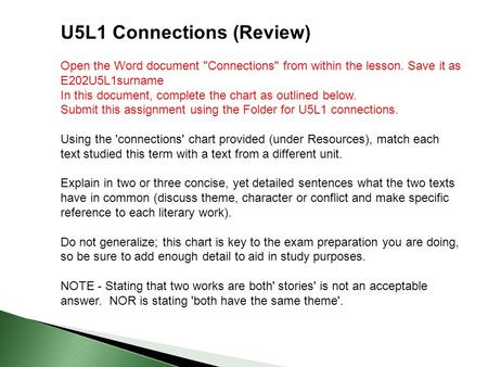 U5L1 Connections (Review) Open the Word document Connections from within the lesson. Save it as E202U5L1surname In this document, complete the chart.