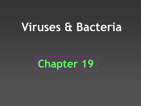 Viruses & Bacteria Chapter 19. I. Viruses Q: Is a virus living or nonliving? Viruses HAVE: DNA or RNA Reproduce (only in living cells)