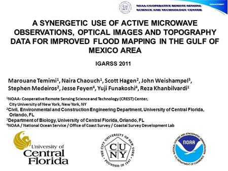 A SYNERGETIC USE OF ACTIVE MICROWAVE OBSERVATIONS, OPTICAL IMAGES AND TOPOGRAPHY DATA FOR IMPROVED FLOOD MAPPING IN THE GULF OF MEXICO AREA Marouane Temimi.