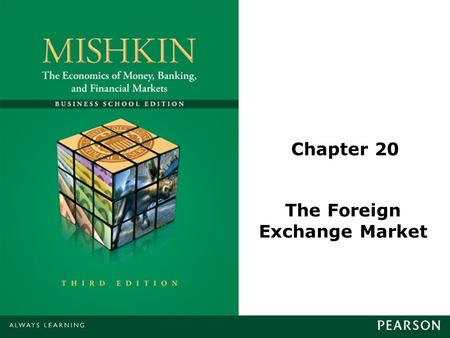 Chapter 20 The Foreign Exchange Market. © 2013 Pearson Education, Inc. All rights reserved.20-2 Foreign Exchange Market Exchange rate: price of one currency.