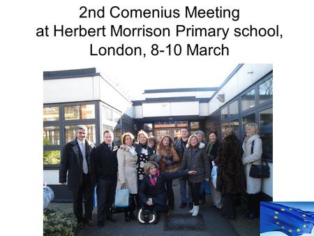 2nd Comenius Meeting at Herbert Morrison Primary school, London, 8-10 March.