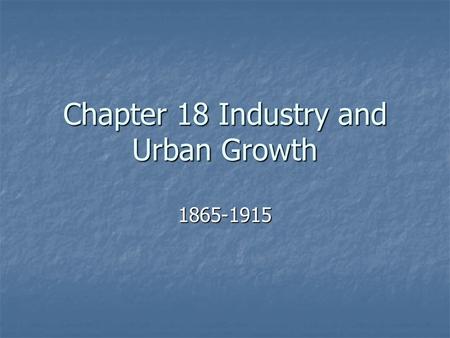 Chapter 18 Industry and Urban Growth