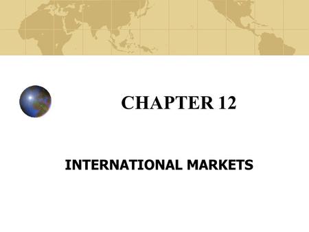 CHAPTER 12 INTERNATIONAL MARKETS. Copyright© 2003 John Wiley and Sons, Inc. Foreign Exchange Rates Foreign trade and funds flow must involve a conversion.