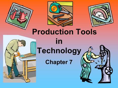 Production Tools in Technology