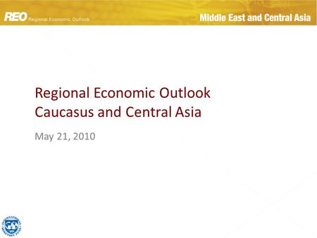 Regional Economic Outlook Caucasus and Central Asia.