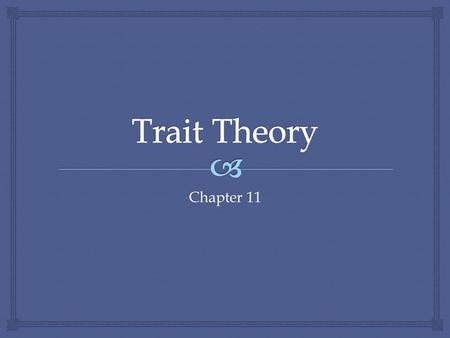 Trait Theory Chapter 11.