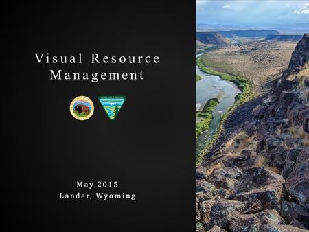 Visual Resource Management May 2015 Lander, Wyoming.