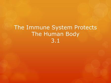 The Immune System Protects The Human Body 3.1. Four Ways to Transmit Infectious Diseases  Direct Contact – shaking hands, sharing a drinking container.