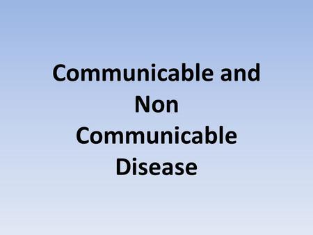 Communicable and Non Communicable Disease
