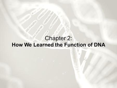 Chapter 2: How We Learned the Function of DNA