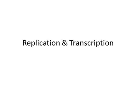 Replication & Transcription. Replication One of the hallmarks of living organisms is their ability to reproduce. DNA contains the genetic information.