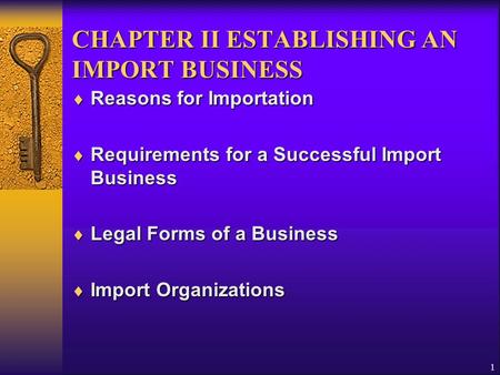 1 CHAPTER II ESTABLISHING AN IMPORT BUSINESS  Reasons for Importation  Requirements for a Successful Import Business  Legal Forms of a Business  Import.