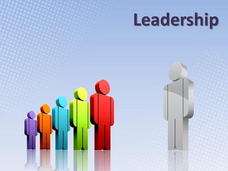 Leadership. Objective To learn to apply leadership skills to contribute to effective team work and management. 2Leadership.