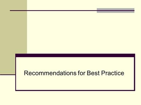 Recommendations for Best Practice. Best Practice This section will present an analysis of the literature in the following categories: Organization of.