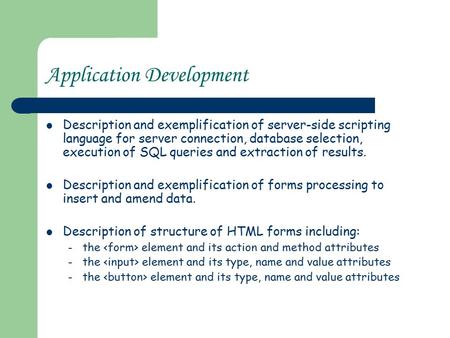 Application Development Description and exemplification of server-side scripting language for server connection, database selection, execution of SQL queries.