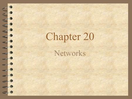 Chapter 20 Networks. 4 Questions that need to be answered concerning networks? –How will each computer be identified? –What kind of wire should you run.