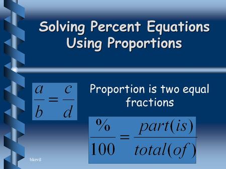 Bkevil Solving Percent Equations Using Proportions Proportion is two equal fractions.